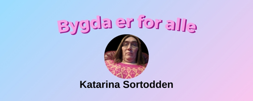 Heimeside Bygda Er For Alle Katarina Sortodden